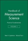 Handbook of Measurement Science, Volume 2: Practical Fundamentals By Peter H. Sydenham (Editor), Richard Thorn (Editor) Cover Image