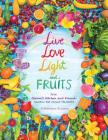 Live Love Light and Fruits from Olenko's Kitchen and Friends: Rainbow Diet Around the World By Aleksandra Winters, Bill Winters (Photographer) Cover Image