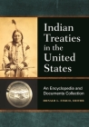 Indian Treaties in the United States: An Encyclopedia and Documents Collection Cover Image
