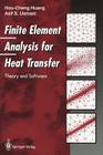 Finite Element Analysis for Heat Transfer: Theory and Software By Hou-Cheng Huang, Asif S. Usmani Cover Image