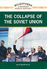 The Collapse of the Soviet Union (Milestones in Modern World History) Cover Image