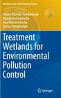 Treatment Wetlands for Environmental Pollution Control (Geoplanet: Earth and Planetary Sciences) By Hanna Obarska-Pempkowiak, Magdalena Gajewska, Ewa Wojciechowska Cover Image