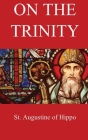 On the Trinity By St Augustine of Hippo, Arthur West Haddan Cover Image
