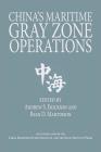 China's Maritime Gray Zone Operations (Studies in Chinese Maritime Development) By Andrew S. Erickson (Editor), Ryan D. Martinson (Editor) Cover Image