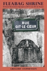 Fleabag Shrine: Diverse Particulars Apropos of N° 9 rue Gît-le-Coeur By Gregory Stephenson Cover Image