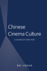 Chinese Cinema Culture; A Scene in the Fog By Dai Jinhua Cover Image
