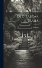 Old Tartar Trails By A. S. Kent Cover Image