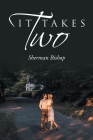 It Takes Two By Sherman Bishop Cover Image