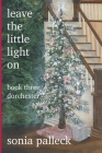 Leave the Little Light On, Book Three: Dorchester By Sonia Palleck Cover Image