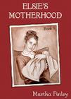 Elsie's Motherhood Lib/E (Original Elsie Classics (Audio) #5) By Martha Finley, Marguerite Gavin (Read by) Cover Image