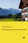Oberammergau and its Passion Play 1910 By A. Bruckmann Cover Image