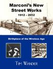 Marconi's New Street Works 1912 - 2012 By Tim Wander Cover Image