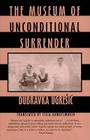 The Museum of Unconditional Surrender By Dubravka Ugresic, Celia Hawkesworth (Translated by) Cover Image