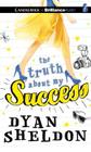 The Truth about My Success By Dyan Sheldon, Tara Sands (Read by) Cover Image