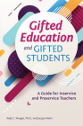 Gifted Education and Gifted Students: A Guide for Inservice and Preservice Teachers By Kelly Margot, Jacque Melin Cover Image