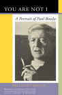 You Are Not I: A Portrait of Paul Bowles By Millicent Dillon Cover Image