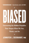 Biased: Uncovering the Hidden Prejudice That Shapes What We See, Think, and Do Cover Image