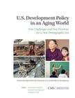 U.S. Development Policy in an Aging World: New Challenges and New Priorities for a New Demographic Era (CSIS Reports) By Richard Jackson, Reimar Macaranas, Tobias Peter Cover Image