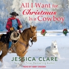 All I Want for Christmas Is a Cowboy Lib/E By Abby Craden (Read by), Jessica Clare Cover Image