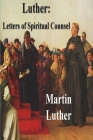Luther: Letters of Spiritual Counsel By Martin Luther, Theodore G. Tappert (Translator) Cover Image