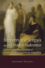 Demetrios of Scepsis and His Troikos Diakosmos: Ancient and Modern Readings of a Lost Contribution to Ancient Scholarship (Hellenic Studies #85) By Alexandra Trachsel Cover Image