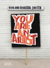 You Are an Artist By Bob and Roberta Smith Cover Image
