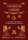 I Wonder as I Wander: The 12 Days of Christmas with Madeleine L'Engle Cover Image