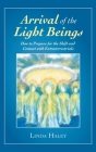 Arrival of the Light Beings: How to Prepare for the Shift and Contact with Extraterrestrials Cover Image