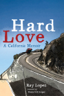 Hard Love By Ray Lopez, Paula Gill Lopez (Foreword by) Cover Image