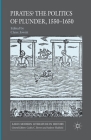 Pirates? the Politics of Plunder, 1550-1650 (Early Modern Literature in History) By Claire Jowitt Cover Image