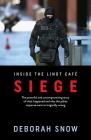 Siege: The Powerful and Uncompromising Story of What Happened Inside the Lindt Cafe and Why the Police Response Went So Tragically Wrong By Deborah Snow Cover Image