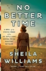 No Better Time: A Novel of the Spirited Women of the Six Triple Eight Central Postal Directory Battalion By Sheila Williams Cover Image