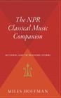 The Npr Classical Music Companion: An Essential Guide for Enlightened Listening Cover Image
