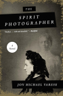 The Spirit Photographer: A Novel By JonMichael Varese Cover Image