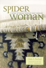 Spider Woman: A Story of Navajo Weavers and Chanters By Gladys a. Reichard Cover Image