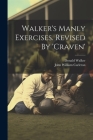 Walker's Manly Exercises. Revised By 'craven' Cover Image