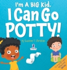 I'm A Big Kid. I Can Go Potty!: An Affirmation-Themed Toddler Book About Using The Potty (Ages 2-4) Cover Image