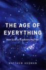 The Age of Everything: How Science Explores the Past By Matthew Hedman Cover Image