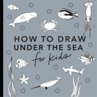 Under the Sea: How to Draw Books for Kids with Dolphins, Mermaids, and Ocean Animals (How to Draw For Kids Series #5) By Alli Koch, Paige Tate & Co. (Producer) Cover Image