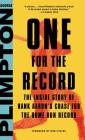 One for the Record: The Inside Story of Hank Aaron's Chase for the Home Run Record By Bob Costas (Foreword by), George Plimpton Cover Image