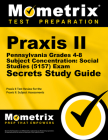 Praxis II Pennsylvania Grades 4-8 Subject Concentration: Social Studies (5157) Exam Secrets Study Guide (Secrets (Mometrix)) By Mometrix Teacher Certification Test Team (Editor) Cover Image