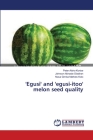 'Egusi' and 'egusi-itoo' melon seed quality By Peter Aloho Kortse, Johnson Akinade Oladiran, Musa Gimba Mathew Kolo Cover Image