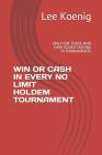 Win or Cash in Every No Limit Holdem Tournament: Only for Those Who Have Issues Cashing in Tournaments Cover Image