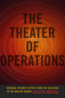 The Theater of Operations: National Security Affect from the Cold War to the War on Terror By Joseph Masco Cover Image