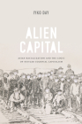 Alien Capital: Asian Racialization and the Logic of Settler Colonial Capitalism Cover Image
