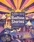 The Faber Book of Bedtime Stories: A Comforting Story Tonight for a Happy Day Tomorrow By Various Various, Sarah McIntyre (Illustrator) Cover Image