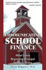 Communicating School Finance: What Every Beginning Principal Needs To Know By Chuck Waggoner Cover Image