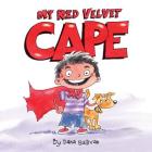 My Red Velvet Cape By Dana Sullivan, Dana Sullivan (Illustrator) Cover Image