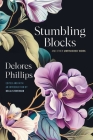 Stumbling Blocks and Other Unfinished Work By Delia Steverson (Editor), Delores Phillips, Linda Miller (Foreword by) Cover Image