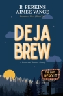 Deja Brew: Deadlights Cove, #2 By B. Perkins, Aimee Vance Cover Image